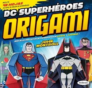 DC SUPERHÉROES ORIGAMI | 9788415094197 | MONTROLL,JOHN | Llibreria Geli - Llibreria Online de Girona - Comprar llibres en català i castellà