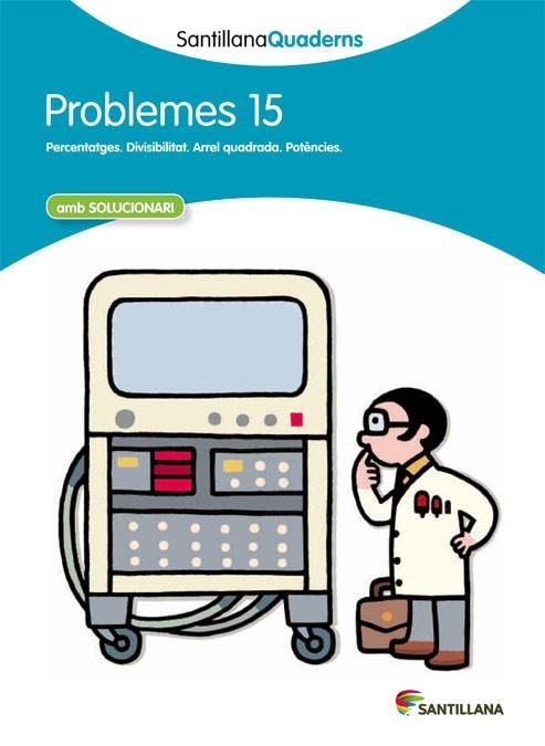 SANTILLANA QUADERNS PROBLEMES 15 | 9788468014104 | A.A.V.V. | Llibreria Geli - Llibreria Online de Girona - Comprar llibres en català i castellà