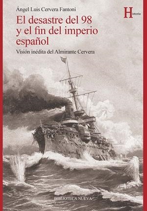 EL DESASTRE DEL 98 Y EL FIN DEL IMPERIO ESPAÑOL | 9788416647385 | CERVERA,ÁNGEL LUIS | Libreria Geli - Librería Online de Girona - Comprar libros en catalán y castellano