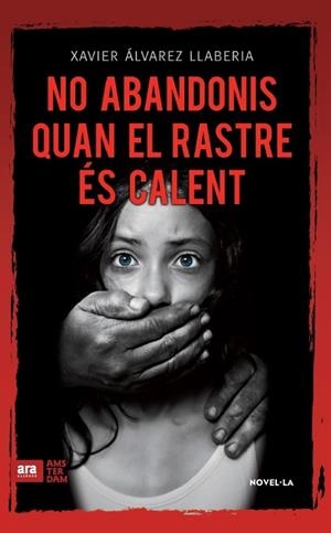 NO ABANDONIS QUAN EL RASTRE ÉS CALENT | 9788416743056 | ÁLVAREZ LLABERIA,FRANCESC XAVIER | Libreria Geli - Librería Online de Girona - Comprar libros en catalán y castellano