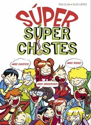 SÚPER SÚPERCHISTES | 9788490436608 | CLUA,PAU/LOPEZ,ÀLEX | Llibreria Geli - Llibreria Online de Girona - Comprar llibres en català i castellà