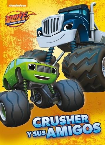 CRUSHER Y SUS AMIGOS (BLAZE Y LOS MONSTER MACHINES.PRIMERAS LECTURAS) | 9788448846428 | Libreria Geli - Librería Online de Girona - Comprar libros en catalán y castellano