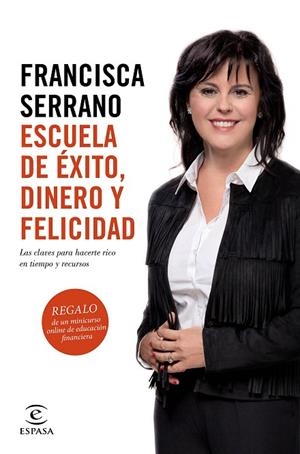 ESCUELA DE ÉXITO,DINERO Y FELICIDAD.LAS CLAVES PARA HACERTE RICO EN TIEMPO Y RECURSOS | 9788467048049 | SERRANO,FRANCISCA | Libreria Geli - Librería Online de Girona - Comprar libros en catalán y castellano