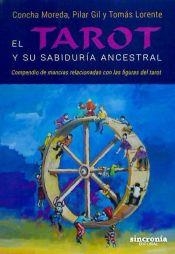 EL TAROT Y SU SABIDURÍA ANCESTRAL.COMPENDIO DE MANCIAS RELACIONADAS CON LAS FIGURAS DEL TAROT | 9788494486975 | MOREDA MONLLOR,CONCEPCIÓN/GIL MONTERO,PILAR/LORENTE REBOLLO,TOMÁS | Libreria Geli - Librería Online de Girona - Comprar libros en catalán y castellano