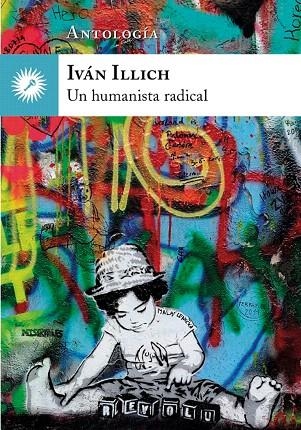 UN HUMANISTA RADICAL | 9788416145249 | ILLICH,IVAN | Libreria Geli - Librería Online de Girona - Comprar libros en catalán y castellano