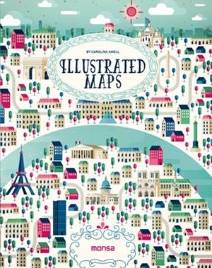 ILLUSTRATED MAPS  | 9788416500260 | AMELL,CAROLINA | Libreria Geli - Librería Online de Girona - Comprar libros en catalán y castellano