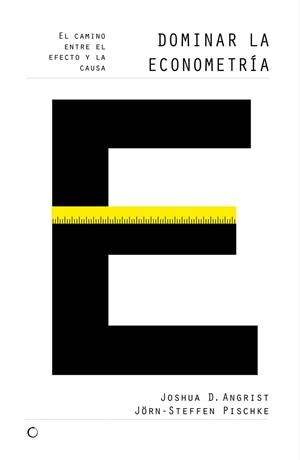 DOMINAR LA ECONOMETRÍA.EL CAMINO ENTRE EL EFECTO Y LA CAUSA | 9788494159503 | ANGRIST,JOSHUA D./PISCHKE,JÖRN-STEFFEN | Llibreria Geli - Llibreria Online de Girona - Comprar llibres en català i castellà