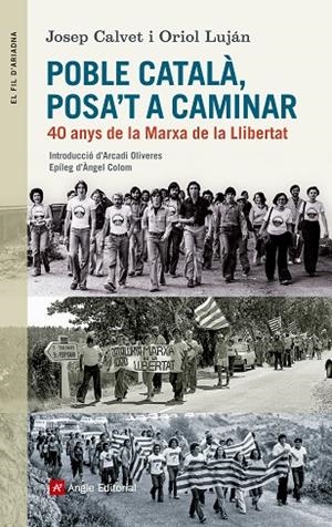 POBLE CATALÀ,POSA'T A CAMINAR.40 ANYS DE LA MARXA DE LA LLIBERTAT | 9788415307228 | CALVET,JOSEP/LUJÁN,ORIOL | Llibreria Geli - Llibreria Online de Girona - Comprar llibres en català i castellà