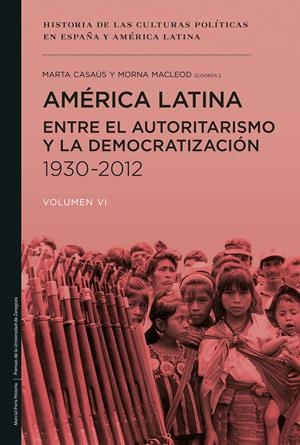 AMÉRICA LATINA ENTRE EL AUTORITARISMO Y LA DEMOCRATIZACIÓN 1930-2012 | 9788415963936 | MACLEOD,MORNA/CASAÚS ARZÚ,MARTA | Libreria Geli - Librería Online de Girona - Comprar libros en catalán y castellano