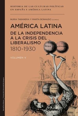 AMÉRICA LATINA DE LA INDEPENDENCIA A LA CRISIS DEL LIBERALISMO 1810-1930 | 9788415963868 | BONAUDO,MARTA/TABANERA GARCÍA,NURIA | Libreria Geli - Librería Online de Girona - Comprar libros en catalán y castellano