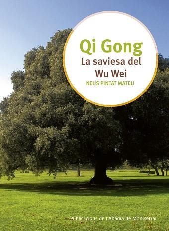 QI GONG.LA SAVIESA DEL WU WEI | 9788498838442 | PINTAT MATEU,NEUS | Libreria Geli - Librería Online de Girona - Comprar libros en catalán y castellano