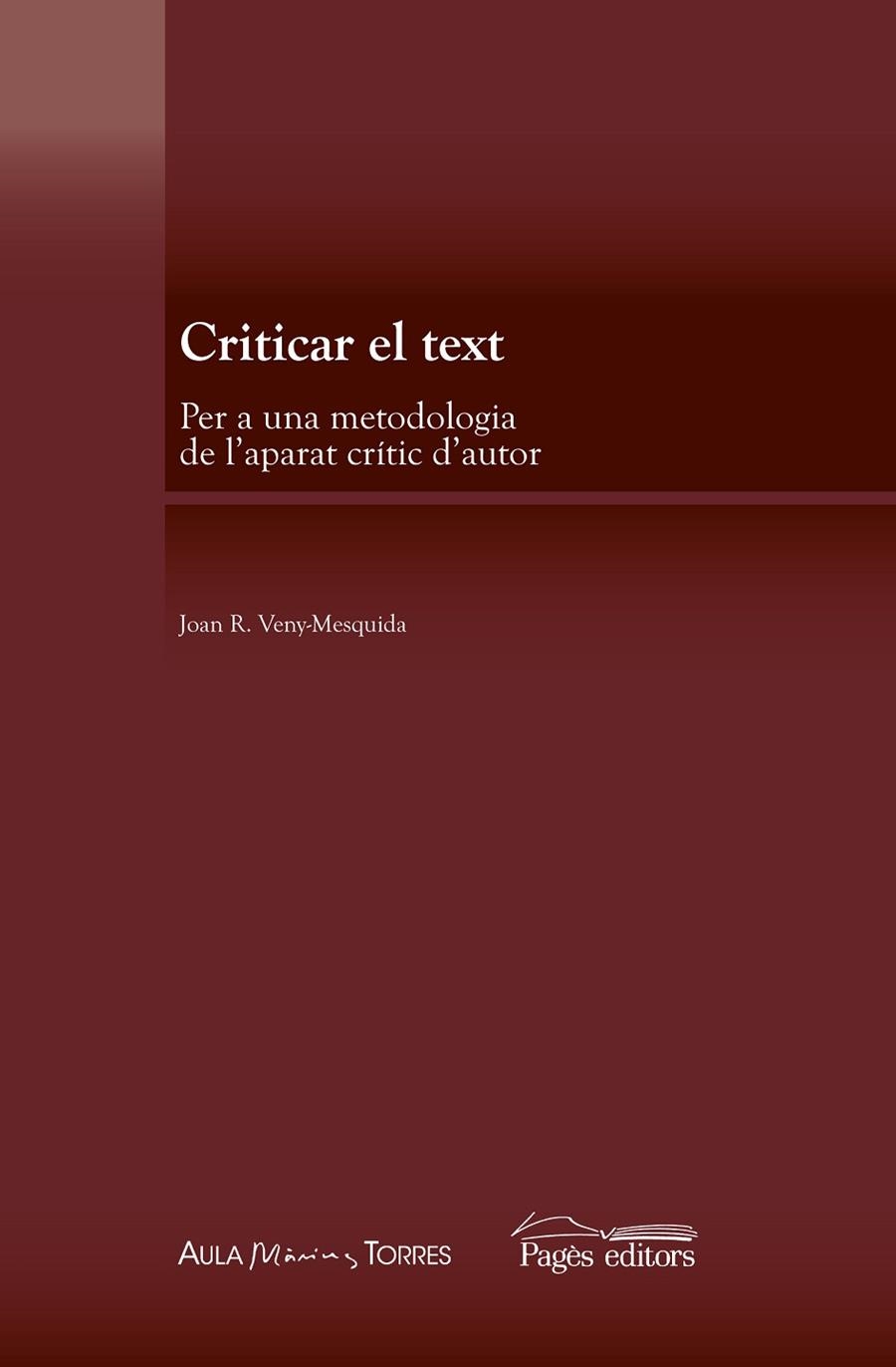 CRITICAR EL TEXT.PER UNA METODOLOGIA DE L'APARAT CRÍTIC D'AUTOR | 9788499756974 | VENY MESQUIDA, JOAN RAMON | Libreria Geli - Librería Online de Girona - Comprar libros en catalán y castellano