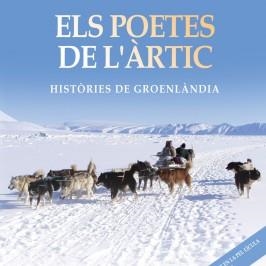ELS POETES DE L'ÀRTIC.HISTÒRIES DE GROENLÀNDIA | 9788416281848 | BAILÓN TRUEBA,FRANCESC | Libreria Geli - Librería Online de Girona - Comprar libros en catalán y castellano