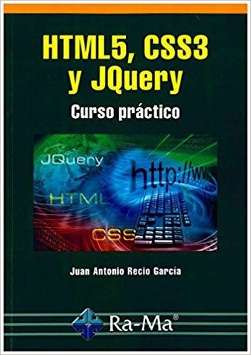 HTML5,CSS3 Y JQUERY(CURSO PRÁCTICO) | 9788499646237 | RECIO GARCÍA,JUAN ANTONIO | Llibreria Geli - Llibreria Online de Girona - Comprar llibres en català i castellà