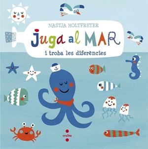JUGA AL MAR I TROBA LES DIFERENCIES | 9788466140294 | HOLTFRETER,NASTJA | Libreria Geli - Librería Online de Girona - Comprar libros en catalán y castellano