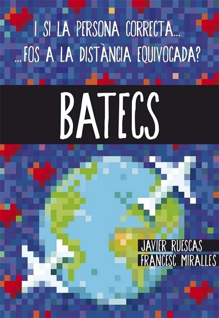 BATECS.I SI LA PERSONA CORRECTA FOS A LA DISTÀNCIA EQUIVOCADA? | 9788466141178 | MIRALLES,FRANCESC/RUESCAS SÁNCHEZ,JAVIER | Libreria Geli - Librería Online de Girona - Comprar libros en catalán y castellano