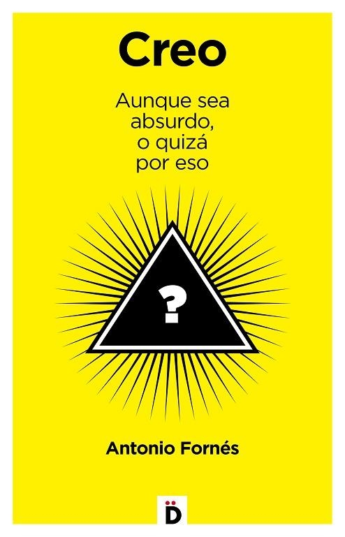 CREO.AUNQUE SEA ABSURDO,O QUIZÁ POR ESO | 9788494362750 | FORNÉS,ANTONIO | Llibreria Geli - Llibreria Online de Girona - Comprar llibres en català i castellà