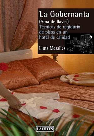 LA GOBERNANTA (AMA DE LLAVES).TÉCNICA DE REGIDURÍA DE PISOS EN UN HOTEL DE CALIDAD | 9788475848815 | MESALLES,LLUÍS | Llibreria Geli - Llibreria Online de Girona - Comprar llibres en català i castellà