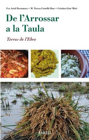 DE L'ARROSSAR A LA TAULA.TERRES DE L'EBRE | 9788492811816 | ARTAL ROCAMORA,EVA/CASTELLÓ BOU,M.TERESA/GINÉ MIRÓ,CRISTINA | Libreria Geli - Librería Online de Girona - Comprar libros en catalán y castellano