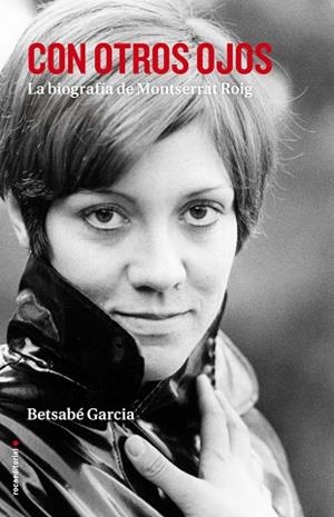 CON OTROS OJOS.LA BIOGRAFÍA DE MONTSERRAT ROIG | 9788416498406 | GARCÍA,BETSABÉ | Llibreria Geli - Llibreria Online de Girona - Comprar llibres en català i castellà