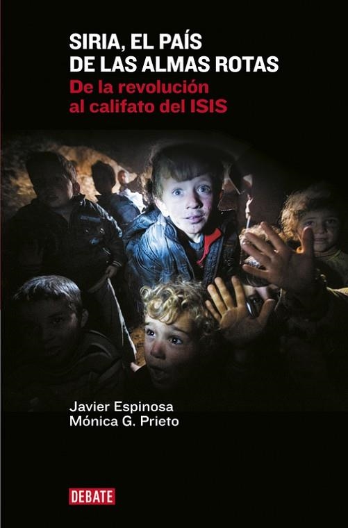 SIRIA,EL PAÍS DE LAS ALMAS ROTAS.DE LA REVOLUCIÓN AL CALIFATO DE ISIS | 9788499925967 | ESPINOSA,JAVIER/PRIETO,MÓNICA G. | Libreria Geli - Librería Online de Girona - Comprar libros en catalán y castellano