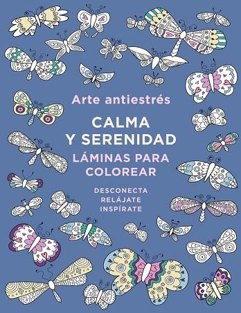 ARTE ANTIESTRÉS:CALMA Y SERENIDAD.LÁMINAS PARA COLOREAR | 9788401017445 | Libreria Geli - Librería Online de Girona - Comprar libros en catalán y castellano