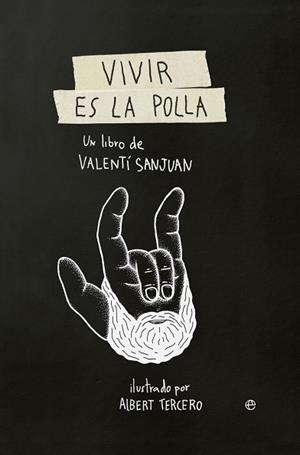 VIVIR ES LA POLLA | 9788490607138 | SANJUAN,VALENTÍ | Llibreria Geli - Llibreria Online de Girona - Comprar llibres en català i castellà