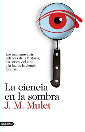 LA CIENCIA EN LA SOMBRA.LOS CRÍMENES MÁS CÉLEBRES DE LA HISTORIA,LAS SERIES Y EL CINE A LA LUZ DE LA CIENCIA FORENSE | 9788423350926 | MULET,J.M. | Llibreria Geli - Llibreria Online de Girona - Comprar llibres en català i castellà