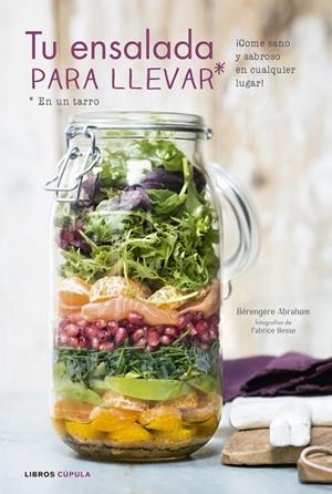 TU ENSALADA PARA LLEVAR EN UN TARRO (TD) | 9788448022167 | ABRAHAM,BÉRENGÈRE/BESSE,FABRICE (IL) | Libreria Geli - Librería Online de Girona - Comprar libros en catalán y castellano