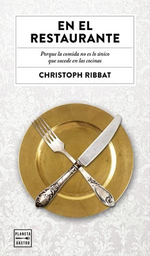 EN EL RESTAURANTE.PORQUE LA COMIDA NO ES LO ÚNICO QUE SUCEDE EN LAS COCINAS | 9788408157519 | RIBBAT,CHRISTOPH | Llibreria Geli - Llibreria Online de Girona - Comprar llibres en català i castellà