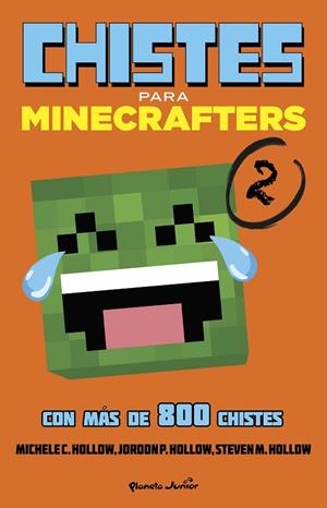 CHISTES PARA MINECRAFTERS-2.CON MÁS DE 800 CHISTES | 9788408155140 | HOLLOW,MICHELE C./HOLLOW,JORDON P./HOLLOW,STEVEN M. | Llibreria Geli - Llibreria Online de Girona - Comprar llibres en català i castellà