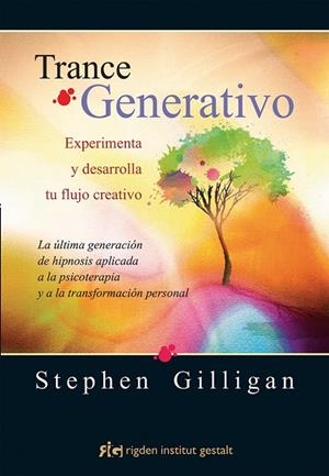 TRANCE GENERATIVO.EXPERIMENTA Y DESARROLLA TU FLUJO CREATIVO. LA ÚLTIMA GENERACIÓN DE HIPNOSIS APL | 9788494234873 | GILLIGAN, STEPHEN | Llibreria Geli - Llibreria Online de Girona - Comprar llibres en català i castellà