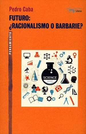 FUTURO:¿RACIONALISMO O BARBARIE? | 9788477747932 | CABA,PEDRO | Libreria Geli - Librería Online de Girona - Comprar libros en catalán y castellano