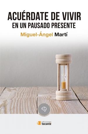 ACUÉRDATE DE VIVIR EN UN PAUSADO PRESENTE | 9788484693390 | MARTÍ,MIGUEL-ÁNGEL | Libreria Geli - Librería Online de Girona - Comprar libros en catalán y castellano