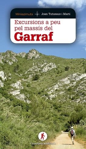 EXCURSIONS A PEU PEL MASSÍS DEL GARRAF | 9788490344637 | TUTUSAUS I MARTÍ,JOAN | Llibreria Geli - Llibreria Online de Girona - Comprar llibres en català i castellà
