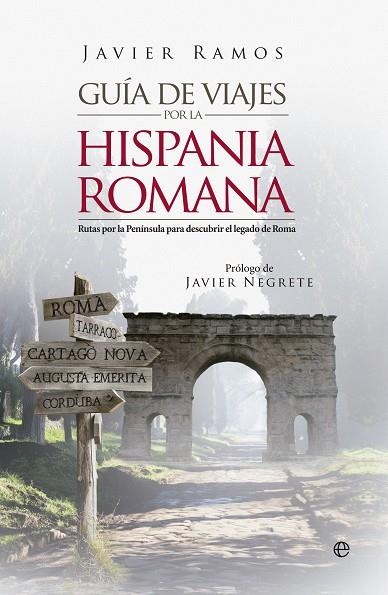 GUÍA DE VIAJES POR LA HISPANIA ROMANA | 9788490606773 | RAMOS,JAVIER | Libreria Geli - Librería Online de Girona - Comprar libros en catalán y castellano