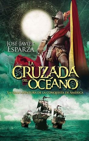 LA CRUZADA DEL OCÉANO | 9788490607275 | ESPARZA,JOSÉ JAVIER | Llibreria Geli - Llibreria Online de Girona - Comprar llibres en català i castellà