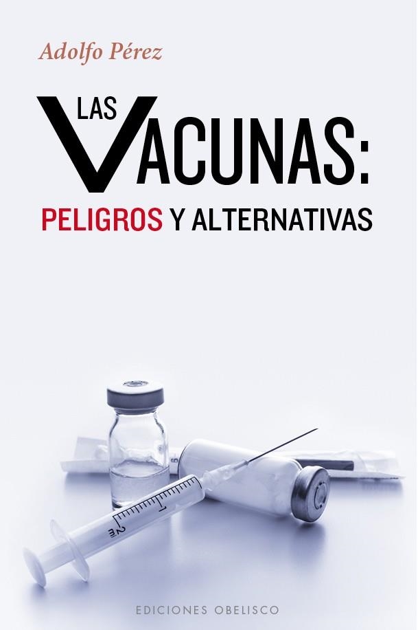 LAS VACUNAS: PELIGROS Y ALTERNATIVAS | 9788491110972 | PÉREZ AGUSTÍ,ADOLFO | Libreria Geli - Librería Online de Girona - Comprar libros en catalán y castellano
