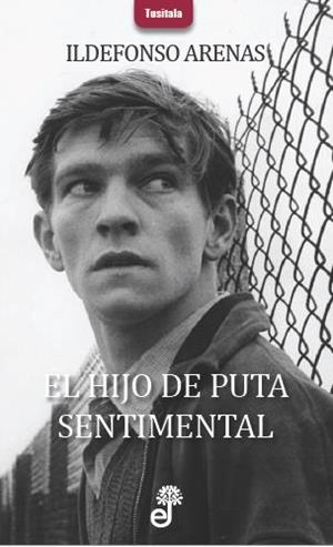 EL HIJO DE PUTA SENTIMENTAL | 9788435012409 | ARENAS,ILDEFONSO | Libreria Geli - Librería Online de Girona - Comprar libros en catalán y castellano