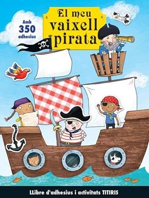 EL MEU VAIXELL PIRATA(LLIBRE D'ADHESIUS I ACTIVITATS) | 9788492636846 | PRIDDY,ROGER | Libreria Geli - Librería Online de Girona - Comprar libros en catalán y castellano