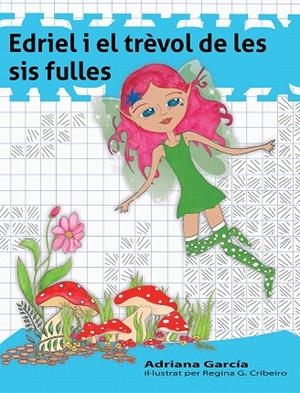 EDRIEL I EL TREVOL DE LES SIS FULLES  | 9788494308277 | GARCÍA,ADRIANA | Llibreria Geli - Llibreria Online de Girona - Comprar llibres en català i castellà