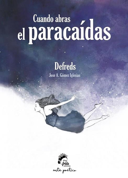 CUANDO ABRAS EL PARACAÍDAS | 9788494516269 | DEFREDS(GÓMEZ IGLESIAS,JOSE A.) | Libreria Geli - Librería Online de Girona - Comprar libros en catalán y castellano