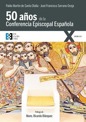 CINCUENTA AÑOS DE LA CONFERENCIA EPISCOPAL ESPAÑOLA | 9788490551363 | SERRANO OCEJA,JOSÉ FRANCISCO/MARTÍN DE SANTA OLALLA,PABLO | Libreria Geli - Librería Online de Girona - Comprar libros en catalán y castellano