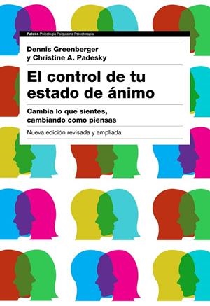 EL CONTROL DE TU ESTADO DE ÁNIMO.CAMBIA LO QUE SIENTES,CAMBIANDO CÓMO PIENSAS | 9788449332326 | GREENBERGER,DENNIS/PADESKY,CHRISTINE A. | Llibreria Geli - Llibreria Online de Girona - Comprar llibres en català i castellà