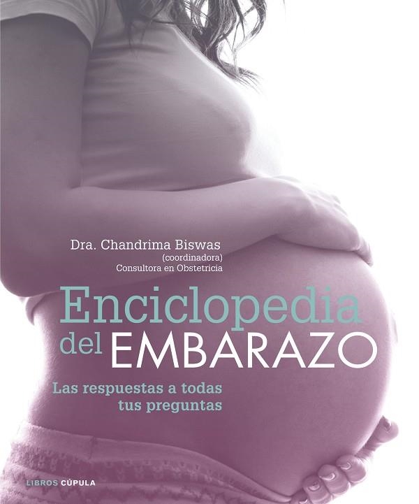 ENCICLOPEDIA DEL EMBARAZO.LAS RESPUESTAS A TODAS TUS PREGUNTAS (TD) | 9788448022235 | BISWAS,DRA.CHANDRIMA (COORDINADORA) | Libreria Geli - Librería Online de Girona - Comprar libros en catalán y castellano