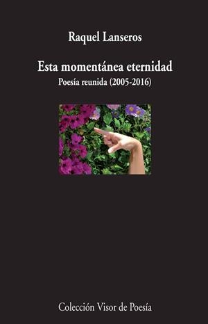 ESTA MOMENTÁNEA ETERNIDAD.POESÍA REUNIDA (2005-2016) | 9788498959635 | LANSEROS,RAQUEL | Llibreria Geli - Llibreria Online de Girona - Comprar llibres en català i castellà