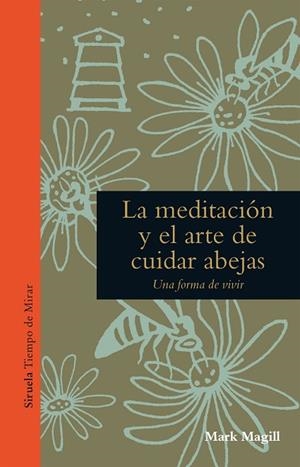 LA MEDITACIÓN Y EL ARTE DE CUIDAR ABEJAS.UNA FORMA DE VIVIR | 9788416638963 | MAGILL,MARK | Llibreria Geli - Llibreria Online de Girona - Comprar llibres en català i castellà