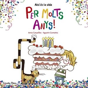 PER MOLTS ANYS! (AIXÍ ÉS LA VIDA) | 9788416522736 | CANYELLES,ANNA/COMOTTO,AGUSTÍN | Llibreria Geli - Llibreria Online de Girona - Comprar llibres en català i castellà