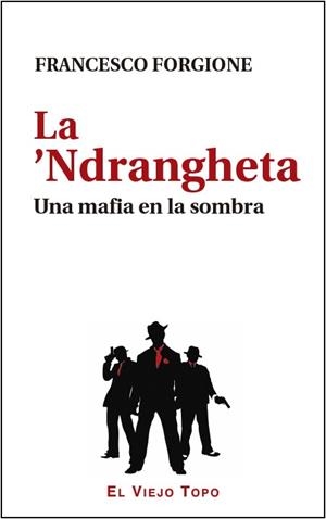 LA NDRANGHETA.UNA MAFIA EN LA SOMBRA | 9788416288861 | FORGIONE,FRANCESCO | Llibreria Geli - Llibreria Online de Girona - Comprar llibres en català i castellà