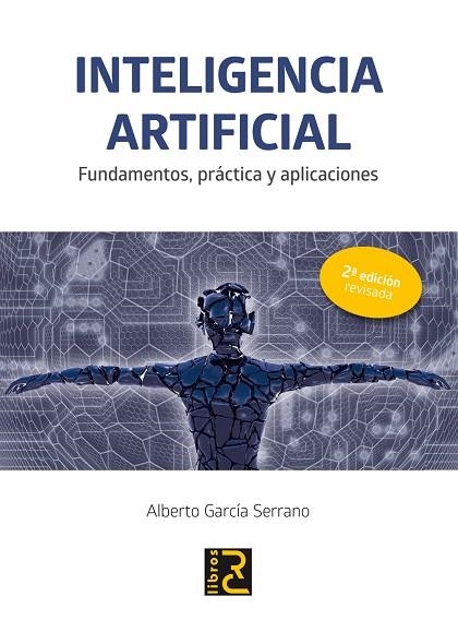 INTELIGENCIA ARTIFICIAL.FUNDAMENTOS,PRÁCTICA Y APLICACIONES | 9788494465048 | GARCÍA SERRANO,ALBERTO | Llibreria Geli - Llibreria Online de Girona - Comprar llibres en català i castellà